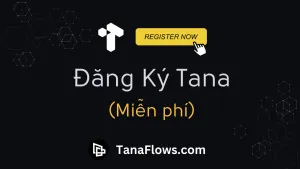 Hướng dẫn cách đăng ký tài khoản Tana miễn phí
