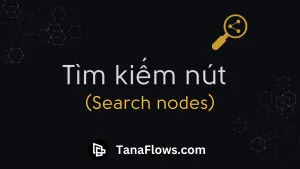 Tìm kiếm nút (Search nodes)