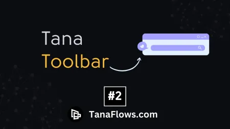 Tana Toolbar và PARENT search ra mắt