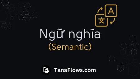 Ngữ nghĩa (Semantic)